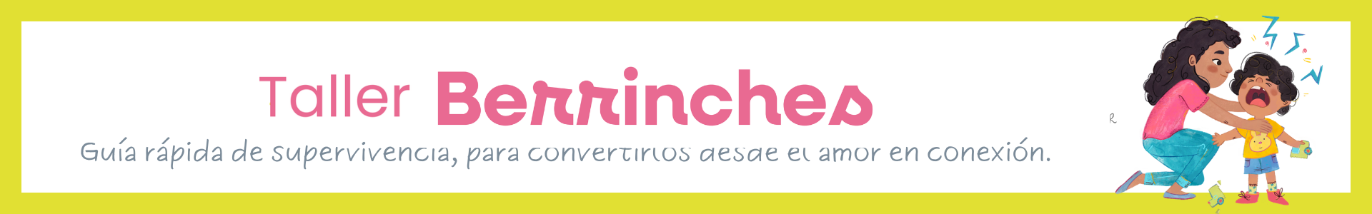 Agrega el “Taller de Berrinches” con un precio especial solo $199 MXN